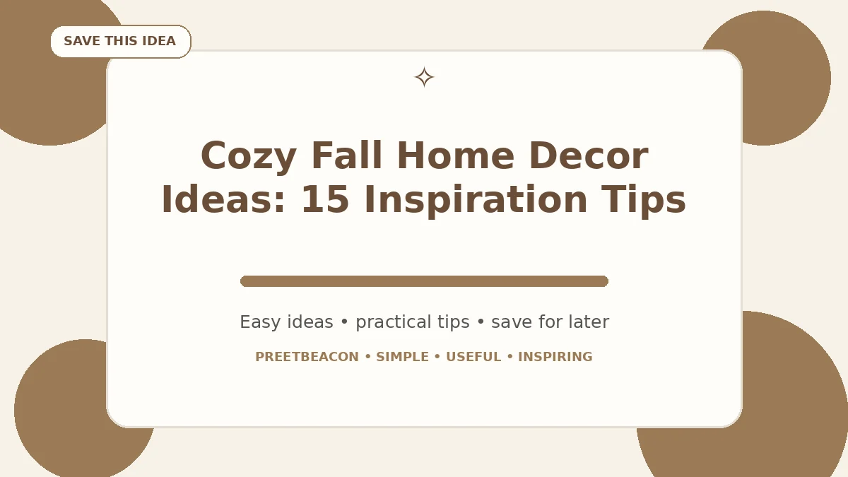 Cozy Fall Home Decor Ideas: 15 Inspiration Tips