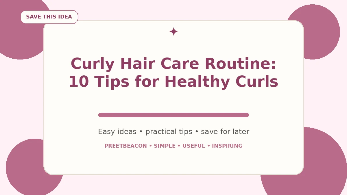 Curly Hair Care Routine: 10 Tips for Healthy Curls