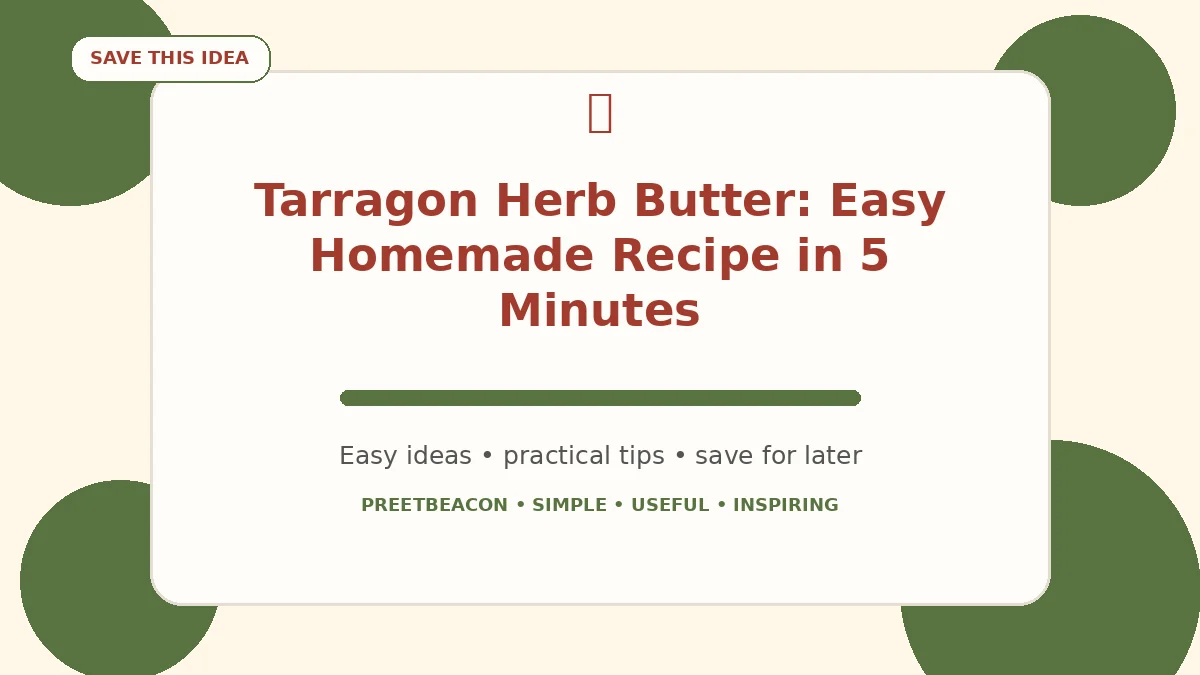 Tarragon Herb Butter: Easy Homemade Recipe in 5 Minutes